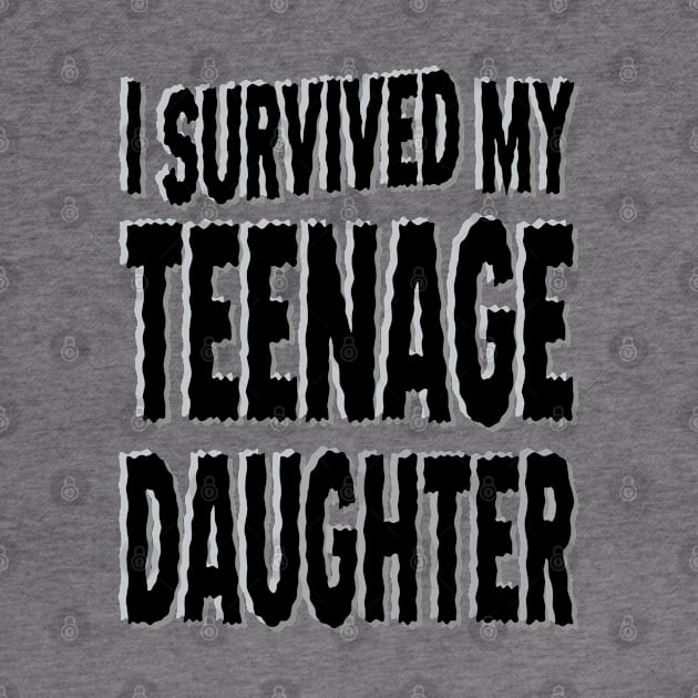 I Survived My Teenage Daughter by DavesTees
